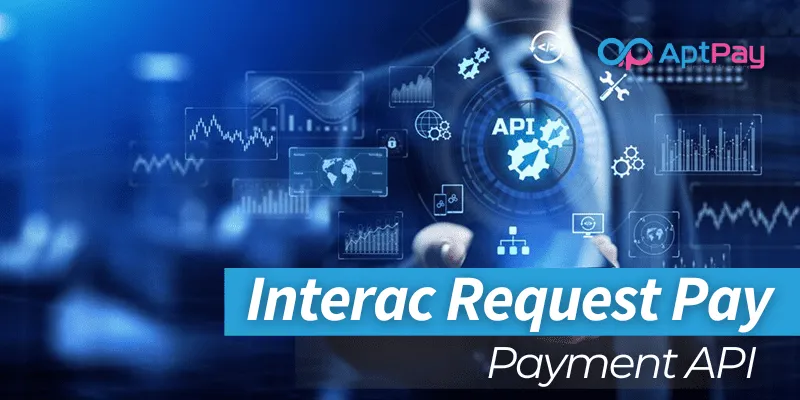 AptPay's simple and secure Interac Request Pay API integration